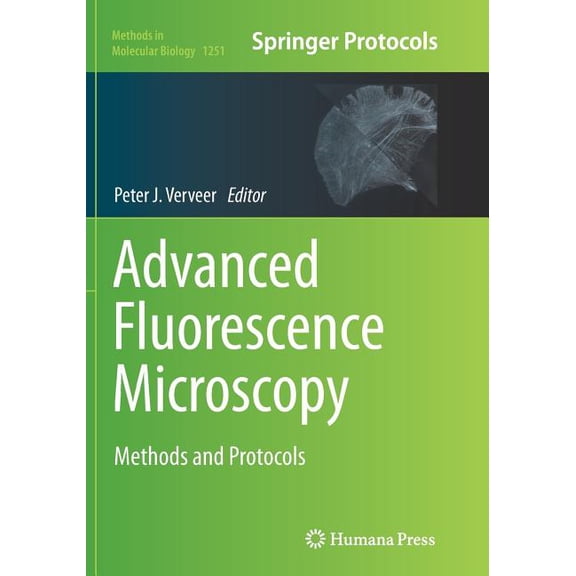 Methods in Molecular Biology Advanced Fluorescence Microscopy: Methods and Protocols, Book 1251, (Paperback)