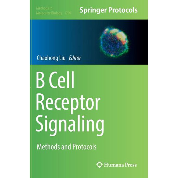Methods in Molecular Biology B Cell Receptor Signaling: Methods and Protocols, Book 1707, (Hardcover)