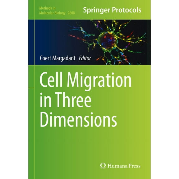 Methods in Molecular Biology: Cell Migration in Three Dimensions (Series #2608) (Hardcover)