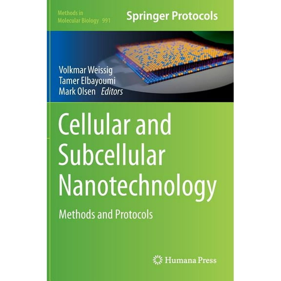 Methods in Molecular Biology Cellular and Subcellular Nanotechnology: Methods and Protocols, Book 991, (Hardcover)