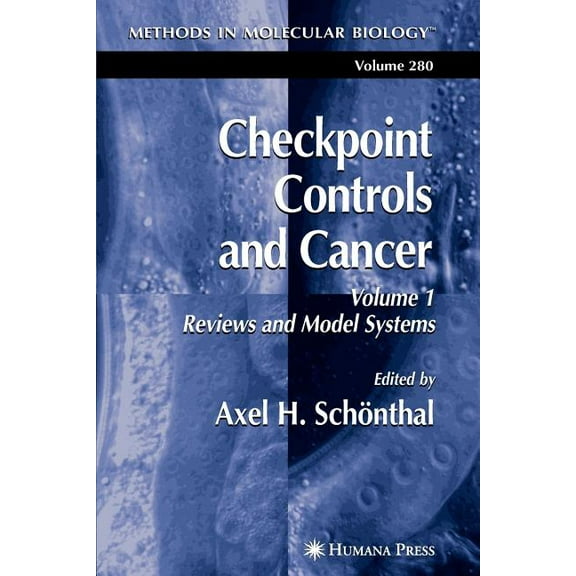 Methods in Molecular Biology Checkpoint Controls and Cancer: Volume 1: Reviews and Model Systems, Book 280, (Paperback)