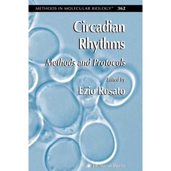 Methods in Molecular Biology Circadian Rhythms: Methods and Protocols, Book 362, (Paperback)
