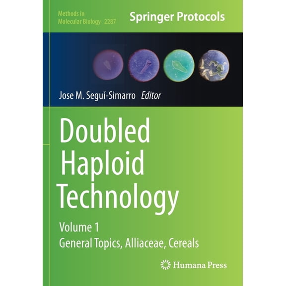 Methods in Molecular Biology Doubled Haploid Technology: Volume 1: General Topics, Alliaceae, Cereals, Book 2287, (Paperback)