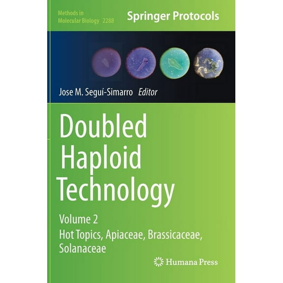 Methods in Molecular Biology Doubled Haploid Technology: Volume 2: Hot Topics, Apiaceae, Brassicaceae, Solanaceae, Book 2288, (Hardcover)