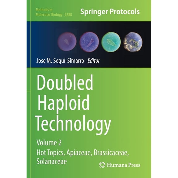 Methods in Molecular Biology Doubled Haploid Technology: Volume 2: Hot Topics, Apiaceae, Brassicaceae, Solanaceae, Book 2288, (Paperback)