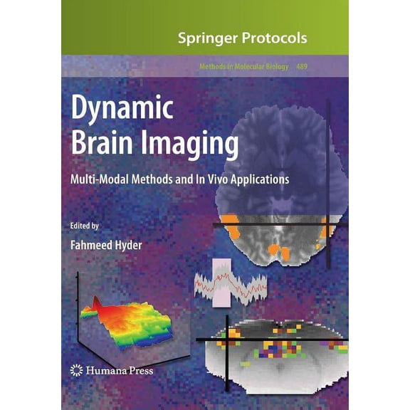 Methods in Molecular Biology Dynamic Brain Imaging: Multi-Modal Methods and in Vivo Applications, Book 489, (Hardcover)