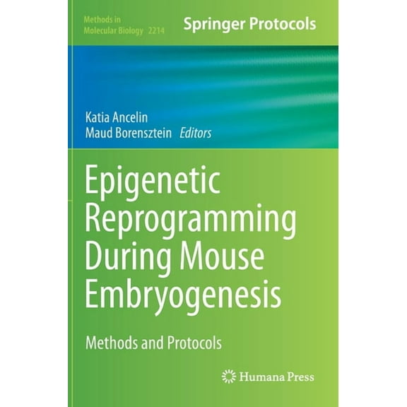 Methods in Molecular Biology Epigenetic Reprogramming During Mouse Embryogenesis: Methods and Protocols, Book 2214, (Hardcover)