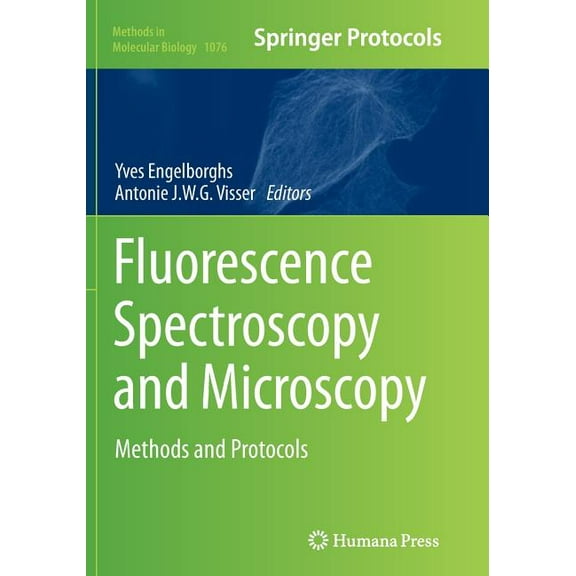 Methods in Molecular Biology Fluorescence Spectroscopy and Microscopy: Methods and Protocols, Book 1076, (Paperback)