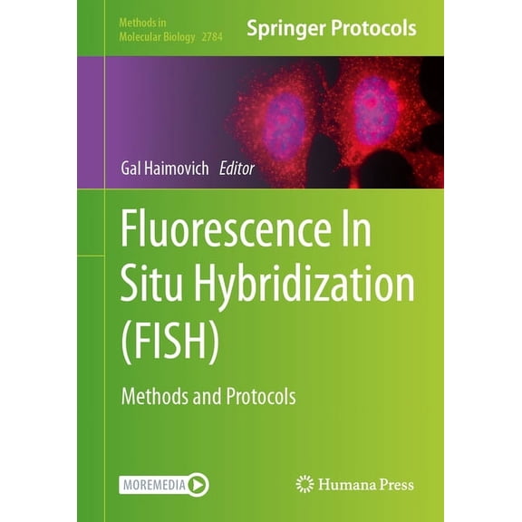 Methods in Molecular Biology Fluorescence in Situ Hybridization (Fish): Methods and Protocols, Book 2784, (Hardcover)