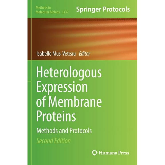Methods in Molecular Biology Heterologous Expression of Membrane Proteins: Methods and Protocols, Book 1432, (Hardcover)