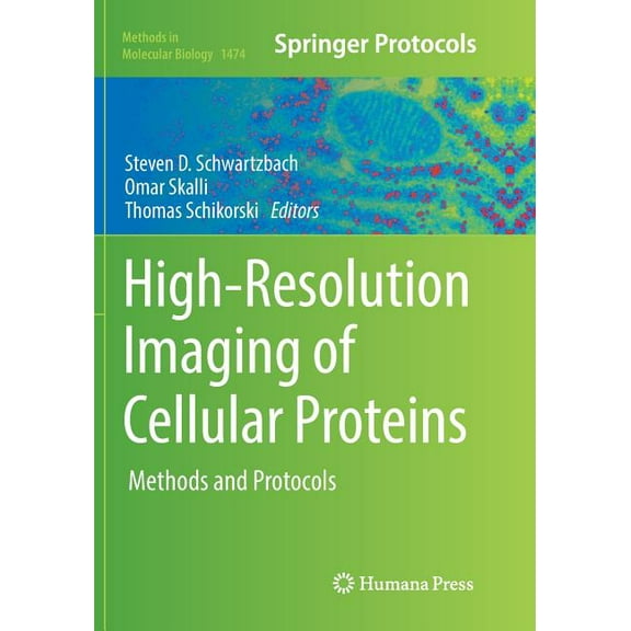 Methods in Molecular Biology High-Resolution Imaging of Cellular Proteins: Methods and Protocols, Book 1474, (Paperback)