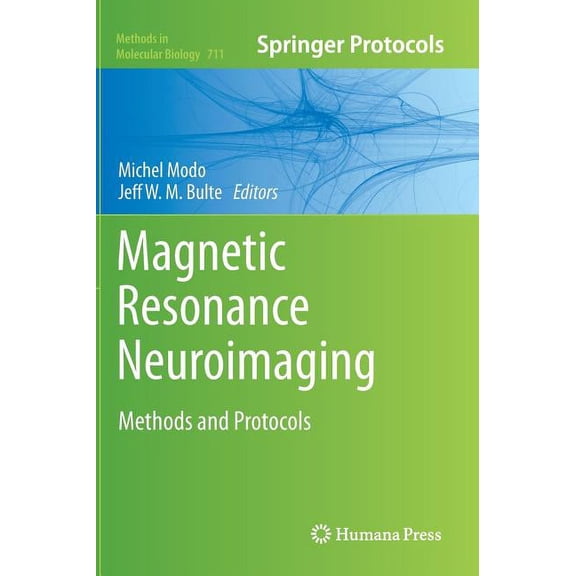 Methods in Molecular Biology Magnetic Resonance Neuroimaging: Methods and Protocols, Book 711, (Hardcover)