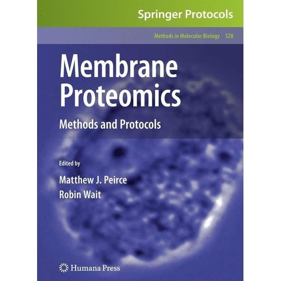 Methods in Molecular Biology Membrane Proteomics: Methods and Protocols, Book 528, (Hardcover)