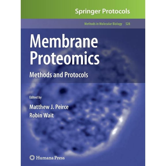Methods in Molecular Biology Membrane Proteomics: Methods and Protocols, Book 528, (Paperback)