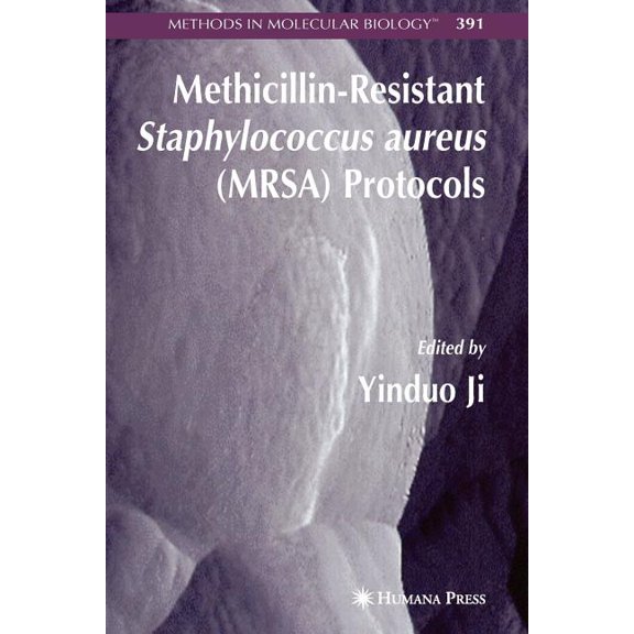 Methods in Molecular Biology Methicillin-Resistant Staphylococcus Aureus (Mrsa) Protocols, Book 391, (Paperback)