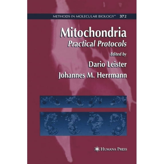 Methods in Molecular Biology Mitochondria: Practical Protocols, Book 372, (Paperback)