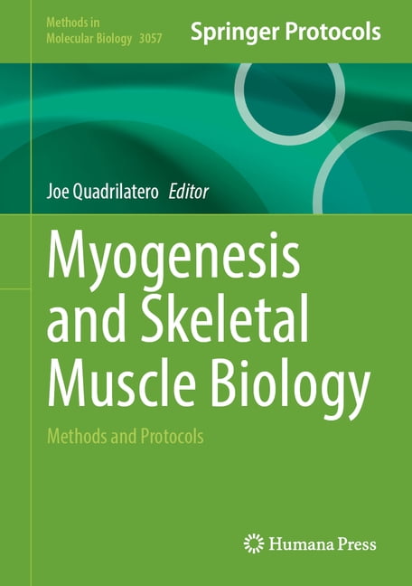 Methods in Molecular Biology Myogenesis and Skeletal Muscle Biology: Methods and Protocols, Book 3057, (Hardcover)