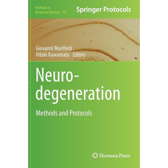 Methods in Molecular Biology Neurodegeneration: Methods and Protocols, Book 793, (Hardcover)