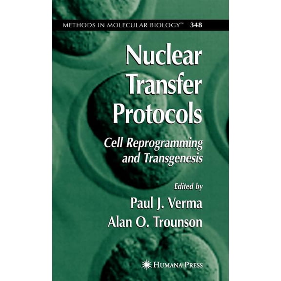 Methods in Molecular Biology Nuclear Transfer Protocols: Cell Reprogramming and Transgenesis, Book 348, (Hardcover)