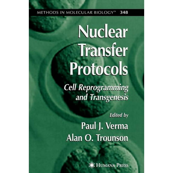 Methods in Molecular Biology Nuclear Transfer Protocols: Cell Reprogramming and Transgenesis, Book 348, (Paperback)