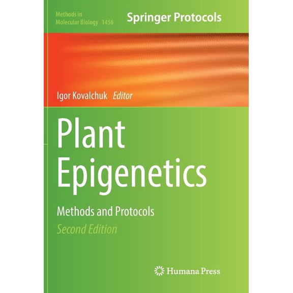 Methods in Molecular Biology Plant Epigenetics: Methods and Protocols, Book 1456, (Paperback)