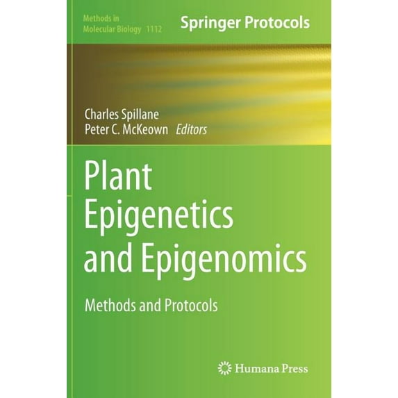 Methods in Molecular Biology Plant Epigenetics and Epigenomics: Methods and Protocols, Book 1112, (Hardcover)