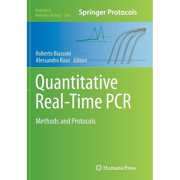 Methods in Molecular Biology Quantitative Real-Time PCR: Methods and Protocols, Book 1160, (Paperback)