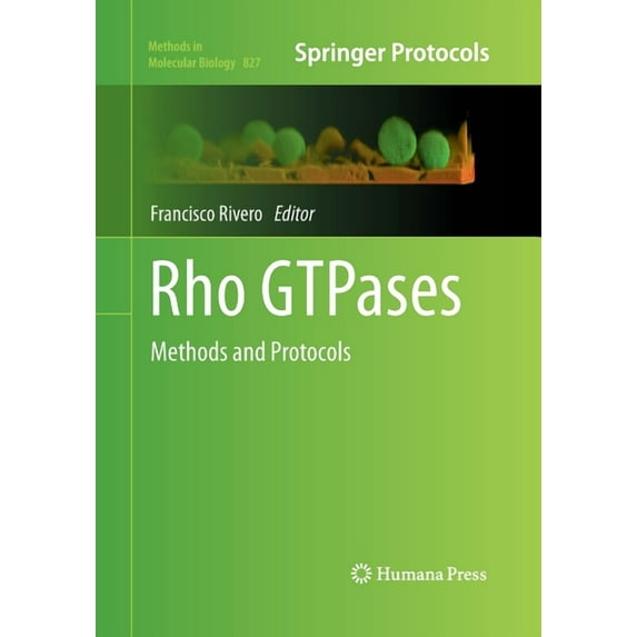 Methods in Molecular Biology Rho Gtpases: Methods and Protocols, Book 827, (Paperback)