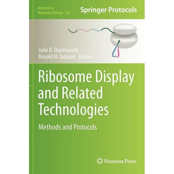 Methods in Molecular Biology Ribosome Display and Related Technologies: Methods and Protocols, Book 805, (Hardcover)