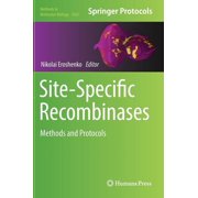 Methods in Molecular Biology Site-Specific Recombinases Methods and Protocols, Book 1642, Hardcover