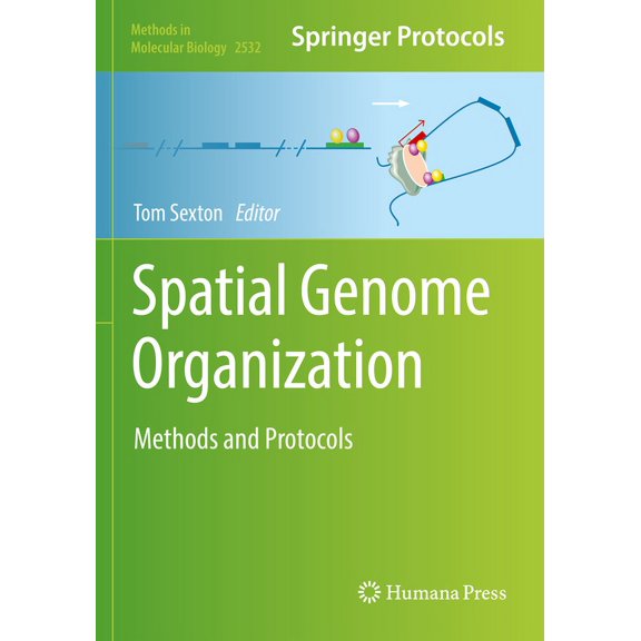 Methods in Molecular Biology Spatial Genome Organization: Methods and Protocols, Book 2532, (Paperback)
