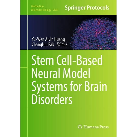 Methods in Molecular Biology Stem Cell-Based Neural Model Systems for Brain Disorders, Book 2683, (Hardcover)