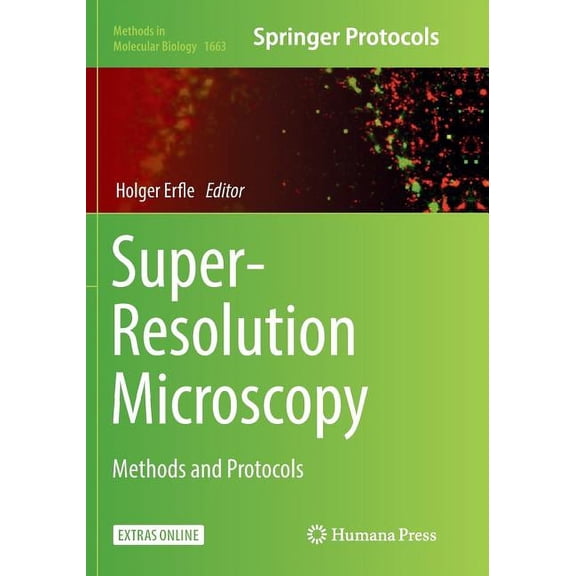Methods in Molecular Biology Super-Resolution Microscopy: Methods and Protocols, Book 1663, (Paperback)