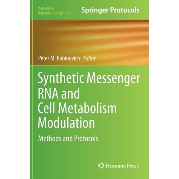 Methods in Molecular Biology Synthetic Messenger RNA and Cell Metabolism Modulation: Methods and Protocols, Book 969, (Hardcover)