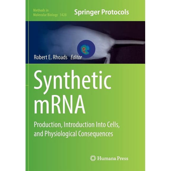 Methods in Molecular Biology Synthetic Mrna: Production, Introduction Into Cells, and Physiological Consequences, Book 1428, (Paperback)