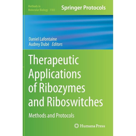 Methods in Molecular Biology Therapeutic Applications of Ribozymes and Riboswitches: Methods and Protocols, Book 1103, (Hardcover)