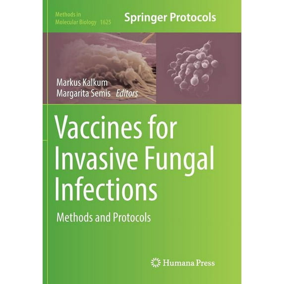 Methods in Molecular Biology Vaccines for Invasive Fungal Infections: Methods and Protocols, Book 1625, (Paperback)