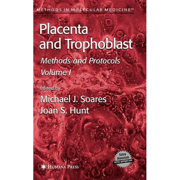 Methods in Molecular Medicine Placenta and Trophoblast: Methods and Protocols, Volume I, Book 121, (Hardcover)