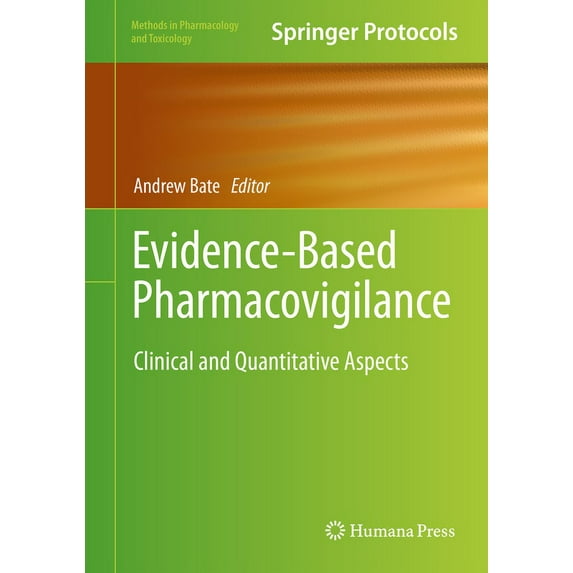 Methods in Pharmacology and Toxicology Evidence-Based Pharmacovigilance: Clinical and Quantitative Aspects, (Hardcover)