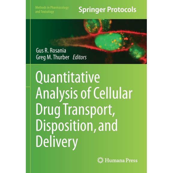 Methods in Pharmacology and Toxicology Quantitative Analysis of Cellular Drug Transport, Disposition, and Delivery, (Paperback)