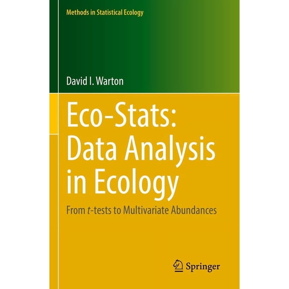 Methods in Statistical Ecology Eco-Stats: Data Analysis in Ecology: From T-Tests to Multivariate Abundances, (Paperback)