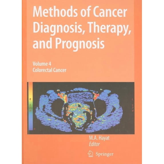 Methods of Cancer Diagnosis, Therapy and Methods of Cancer Diagnosis, Therapy, and Prognosis, Volume 4: Colorectal Cancer, Book 4, (Hardcover)