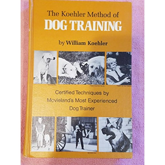 Pre-Owned The Koehler Method of Dog Training Certified Techniques By Movieland's Most Experienced Dog Trainer (Hardcover) 0876056575 9780876056578