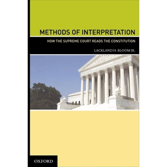Pre-Owned Methods of Interpretation: How the Supreme Court Reads the Constitution (Hardcover) 0195377117 9780195377118