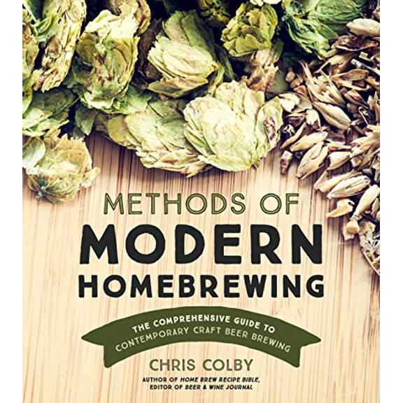 Pre-Owned Methods of Modern Homebrewing: The Comprehensive Guide to Contemporary Craft Beer Brewing Paperback