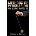 thumbnail image 1 of Methods of Persuasion : How to Turn a No into a Yes (Paperback), 1 of 1