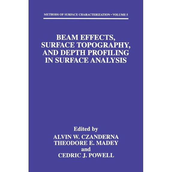 Methods of Surface Characterization Beam Effects, Surface Topography, and Depth Profiling in Surface Analysis, Book 5, (Paperback)