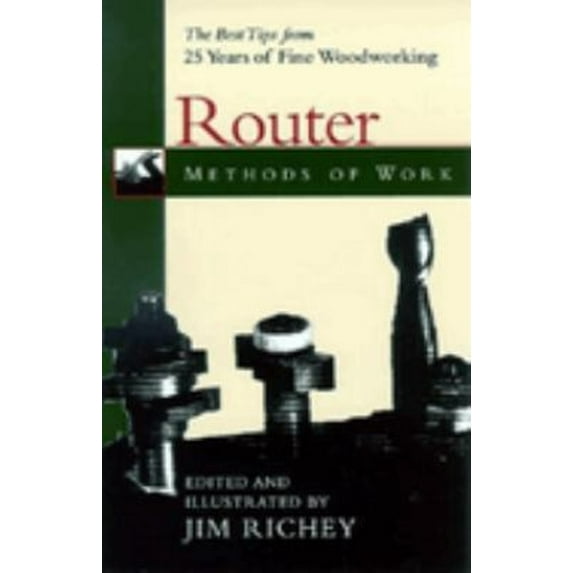 Pre-Owned Methods of Work: Router: The Best Tips from 25 years of Fine Woodworking (Paperback) 1561583693 9781561583690