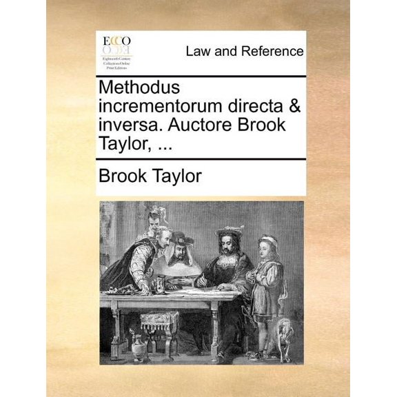 Methodus Incrementorum Directa & Inversa. Auctore Brook Taylor, ... (Paperback)