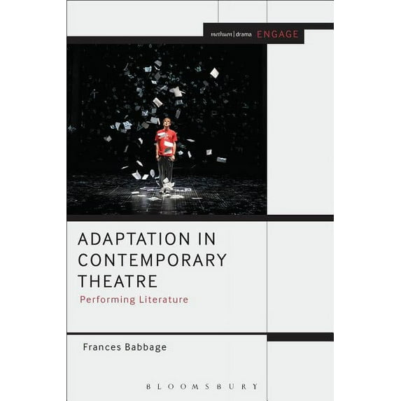 Methuen Drama Engage Adaptation in Contemporary Theatre: Performing Literature, (Paperback)